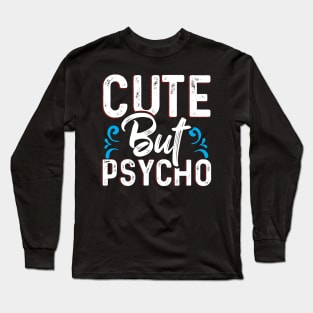 Cute but Psycho Long Sleeve T-Shirt